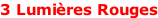 3 Lumières Rouges